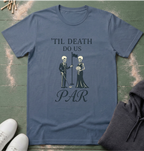 'til death do us PAR T-Shirt