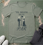 'til death do us PAR T-Shirt