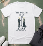 'til death do us PAR T-Shirt